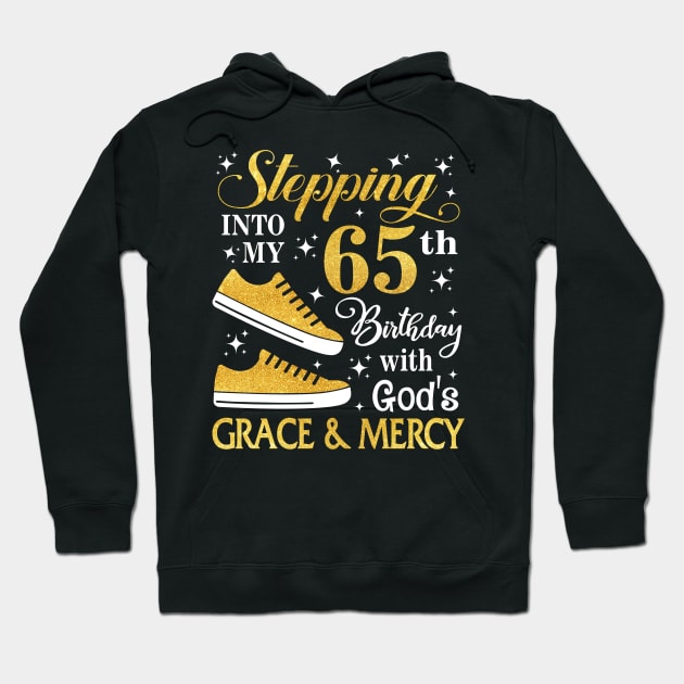 Stepping Into My 65th Birthday With God's Grace & Mercy Bday Hoodie by MaxACarter